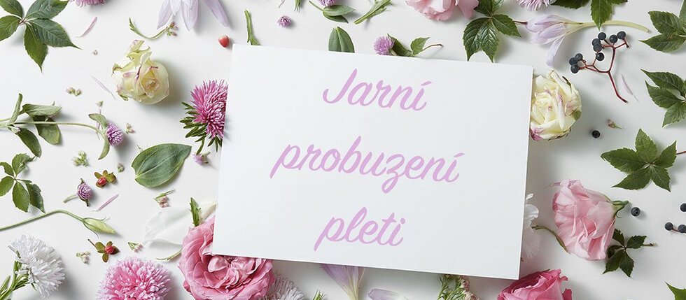 Jarní probuzení pleti Jarní probuzení pleti
